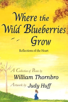 Where the Wild Blueberries Grow by Thornbro, William