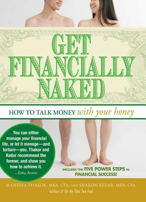 Get Financially Naked: How to Talk Money with Your Honey by Thakor, Manisha