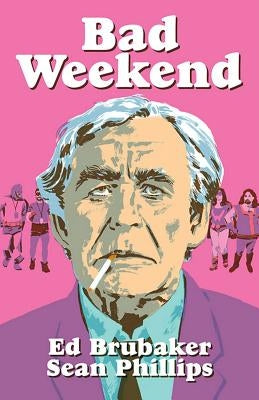 Bad Weekend by Brubaker, Ed