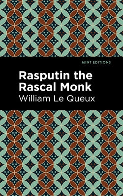 Rasputin the Rascal Monk by Queux, William Le
