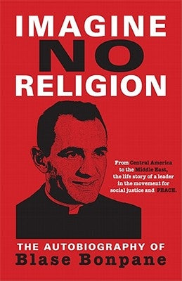 Imagine No Religion: The Autobiography of Blase Bonpane by Bonpane, Blase