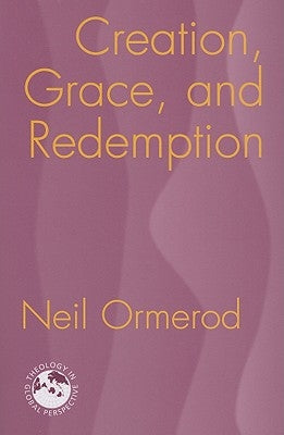 Creation, Grace, and Redemption by Ormerod, Neil