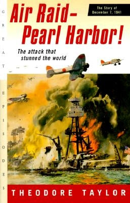 Air Raid--Pearl Harbor!: The Story of December 7, 1941 by Taylor, Theodore