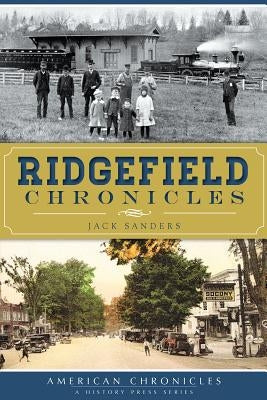 Ridgefield Chronicles by Sanders, Jack