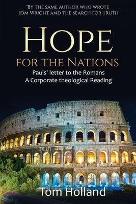 Hope for the Nations: Paul's Letter to the Romans by Holland, Tom