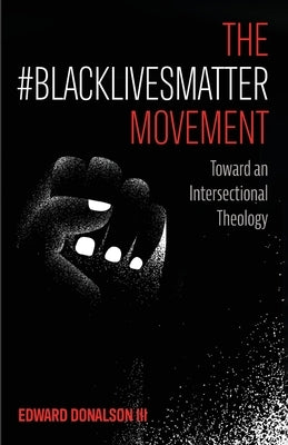 The #BlackLivesMatter Movement by Donalson, Edward, III