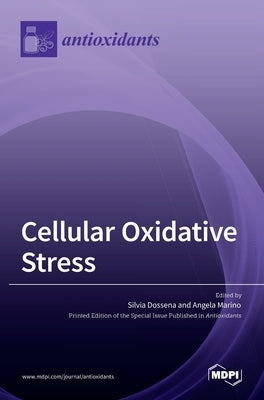 Cellular Oxidative Stress by Dossena, Silvia