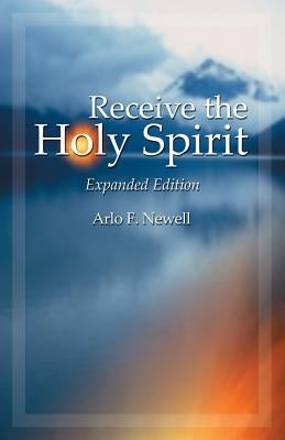 Receive the Holy Spirit: Revised by Newell, Arlo F.
