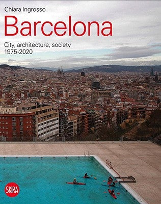 Barcelona: Architecture, City and Society 1975 - 2015 by Ingrosso, Chiara