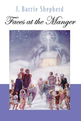 Faces at the Manger by Shepherd, J. Barrie