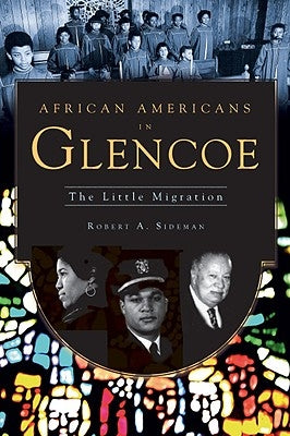 African Americans in Glencoe: The Little Migration by Sideman, Robert A.