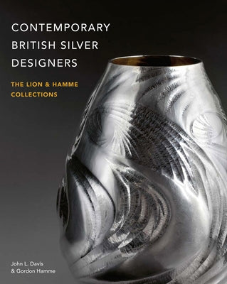 Contemporary British Silver Designers by Davis, John L.