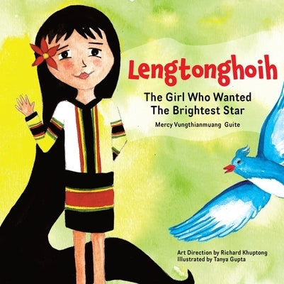 Lengtonghoih: The Girl Who Wanted the Brightest Star by Guite, Mercy Vungthianmaung