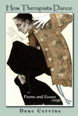How Therapists Dance: Poems and Essays by Cervine, Dane