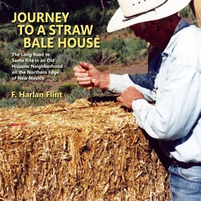 Journey to a Straw Bale House by Flint, F. Harlan