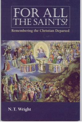 For All the Saints by Wright, N. T.