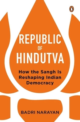 Republic of Hindutva by Narayan, Badri