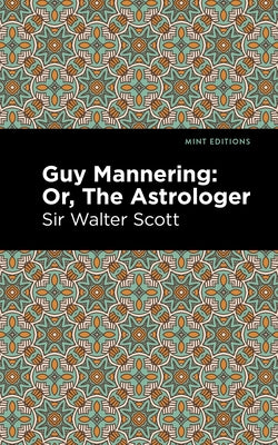 Guy Mannering; Or, the Astrologer by Scott, Sir Walter
