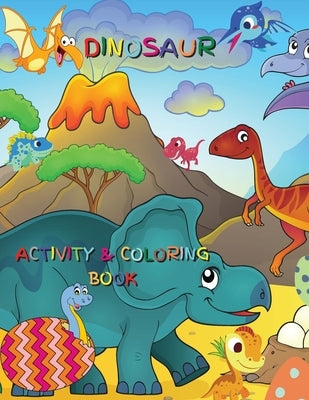 Dinosaur Activity and Coloring Book: Boys and Girls Ages 2-8 by S. Warren