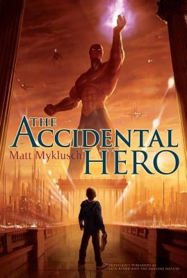 The Accidental Hero by Myklusch, Matt