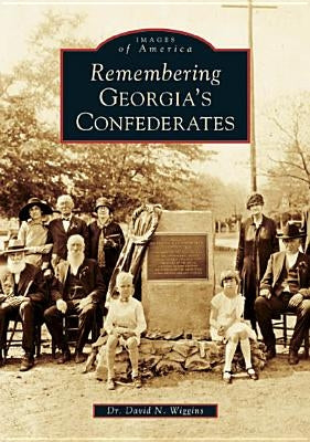 Remembering Georgia's Confederates by Wiggins, Dr David N.