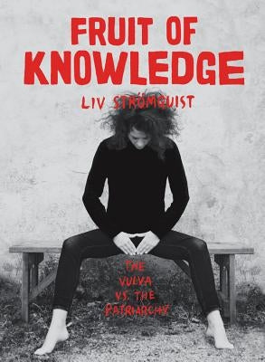 Fruit of Knowledge: The Vulva vs. the Patriarchy by Str&#246;mquist, LIV