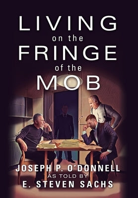 Living on the Fringe of the Mob by O'Donnell, Joseph