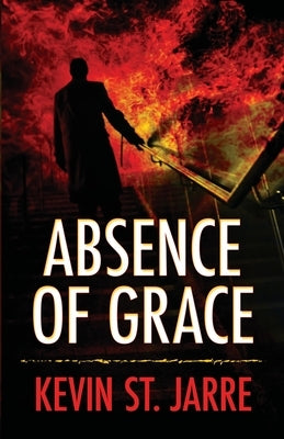 Absence of Grace by St Jarre, Kevin