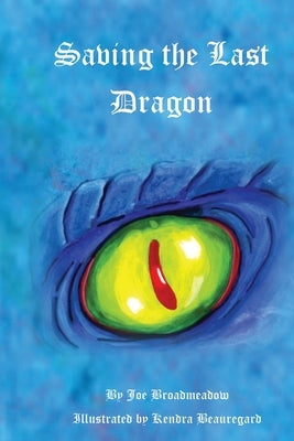 Saving the Last Dragon by Broadmeadow, Joe