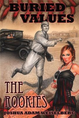 Buried Values: The Rookies by Weiselberg, Joshua Adam