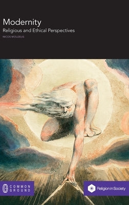 Modernity: Religious and Ethical Perspectives by Mouzelis, Nicos
