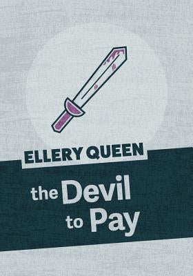 The Devil to Pay by Queen, Ellery