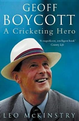 Geoff Boycott: A Cricketing Hero by McKinstry, Leo