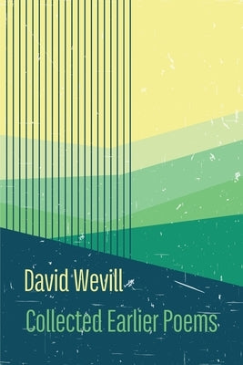 Collected Earlier Poems by Wevill, David