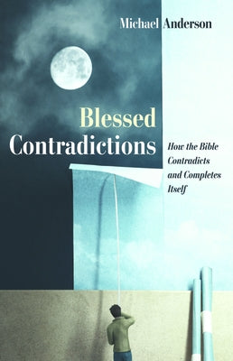 Blessed Contradictions by Anderson, Michael