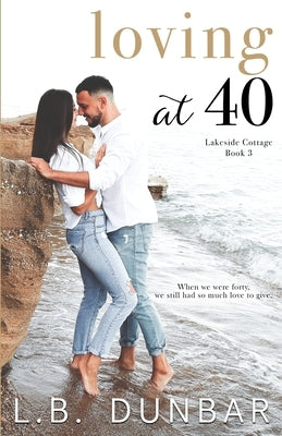 Loving at 40 by Dunbar, L. B.