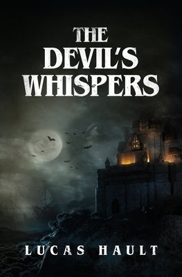 The Devil's Whispers: A Gothic Horror Novel by Hault, Lucas