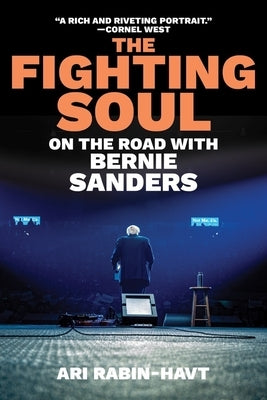 The Fighting Soul: On the Road with Bernie Sanders by Rabin-Havt, Ari