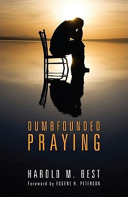 Dumbfounded Praying by Best, Harold M.