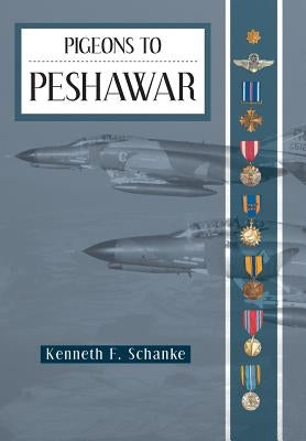 Pigeons to Peshawar by Schanke, Kenneth F.