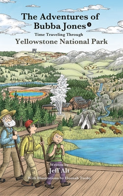 The Adventures of Bubba Jones (#5): Time Traveling Through Yellowstone National Park Volume 5 by Alt, Jeff
