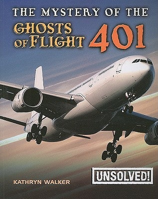 The Mystery of Ghosts of Flight 401 by Walker, Kathryn