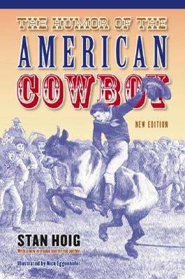 The Humor of the American Cowboy by Hoig, Stan Edward