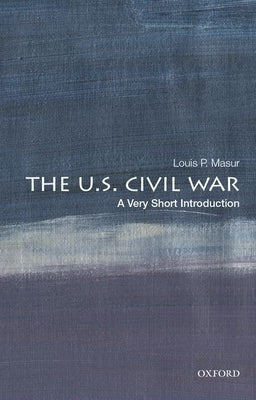 The U.S. Civil War: A Very Short Introduction by Masur, Louis P.