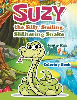Suzy the Silly, Smiling, Slithering Snake Coloring Book by Jupiter Kids