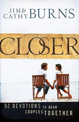 Closer: 52 Devotions to Draw Couples Together by Burns, Jim