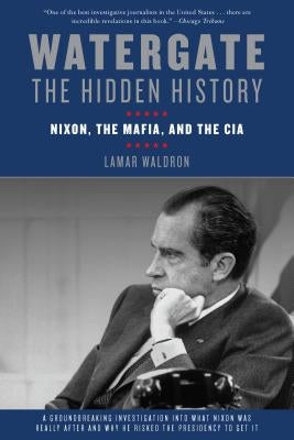 Watergate: The Hidden History: Nixon, the Mafia, and the CIA by Waldron, Lamar