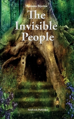The Invisible People: In the Magical World of Nature by Stjerna, Mariana