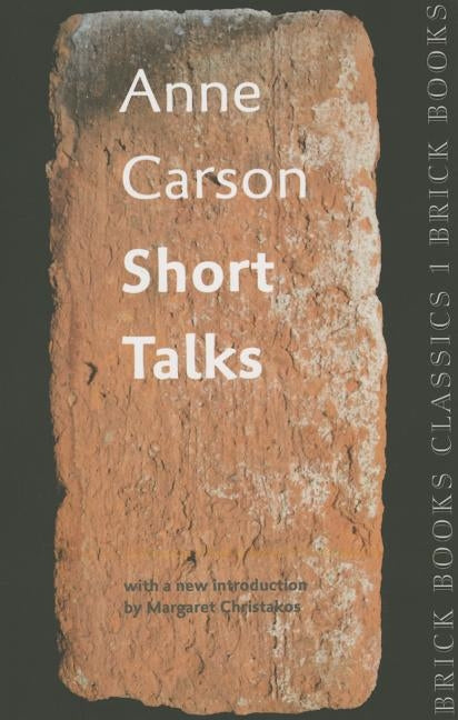 Short Talks: Brick Books Classics 1 by Carson, Anne