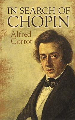 In Search of Chopin by Cortot, Alfred